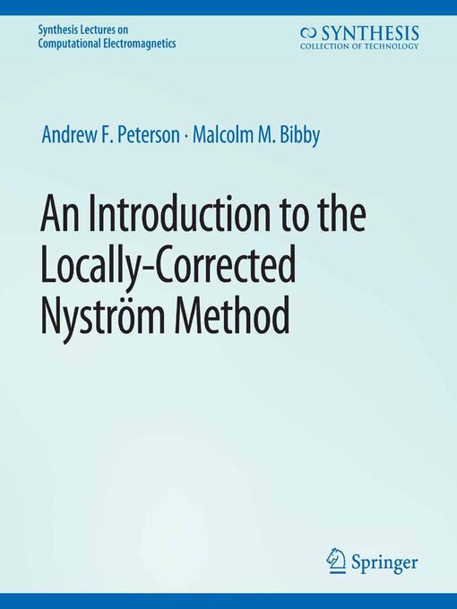 Title details for An Introduction to the Locally Corrected Nystrom Method by Andrew Peterson - Available